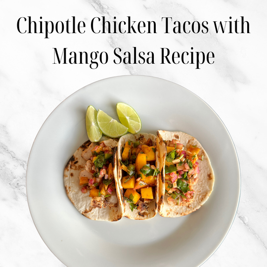 Pasture Raised Chipotle Chicken Tacos with Mango Salsa Recipe