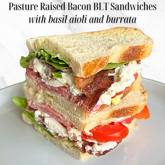 Pasture Raised BLT Sandwiches with Basil Aioli & Burrata Recipe