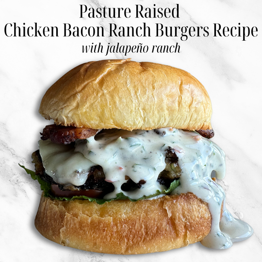 Pasture Raised Chicken Bacon Ranch Burgers with Jalapeño Ranch Recipe