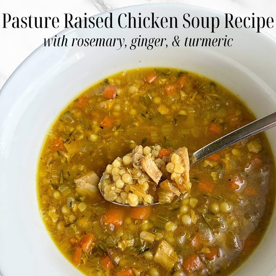 Pasture Raised Chicken Soup Recipe with Rosemary, Ginger, and Turmeric