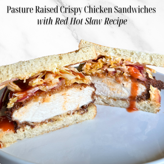 Pasture Raised Crispy Chicken Sandwiches with Red Hot Slaw Recipe