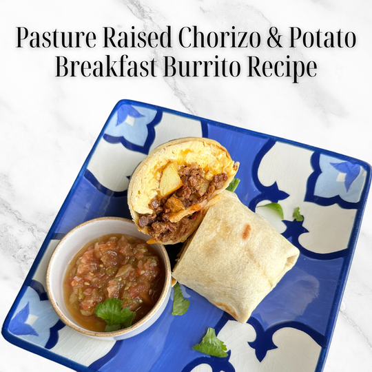 Pasture Raised Chorizo & Potato Breakfast Burrito Recipe