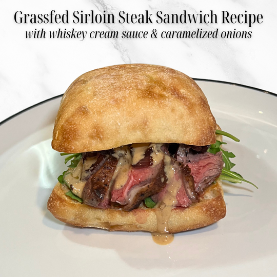 Grassfed Sirloin Steak Sandwich with Whiskey Cream Sauce & Caramelized Onions