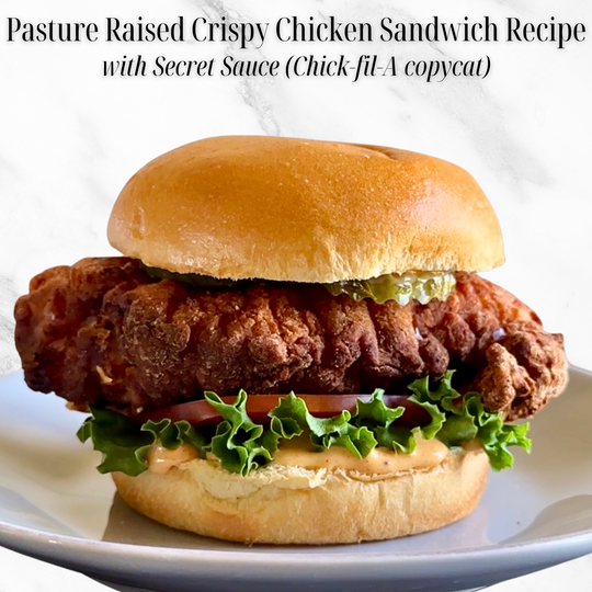 Pasture Raised Crispy Chicken Sandwich with Secret Sauce Recipe (Chick-fil-A copycat)