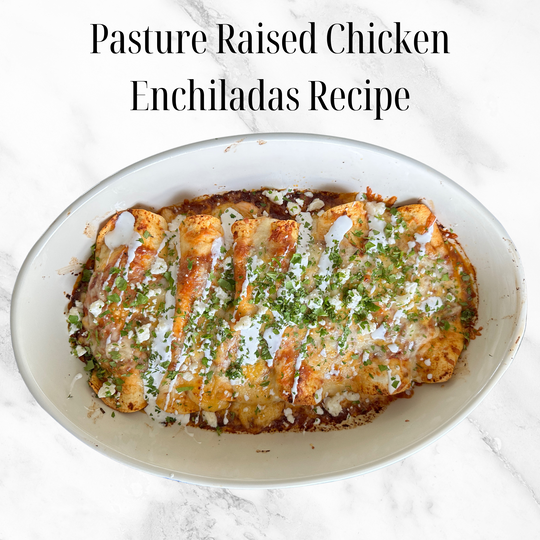 Pasture Raised Chicken Enchiladas Recipe