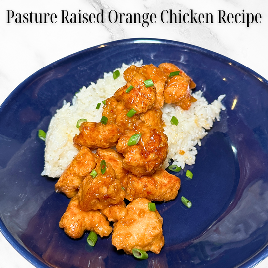 Pasture Raised Orange Chicken Recipe