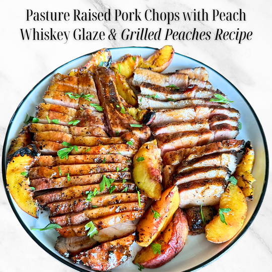 Pasture Raised Pork Chops with Peach Whiskey Glaze and Grilled Peaches Recipe