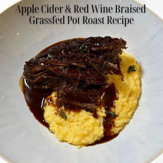 Apple Cider & Red Wine Braised Grassfed Pot Roast with Cheesy Polenta Recipe