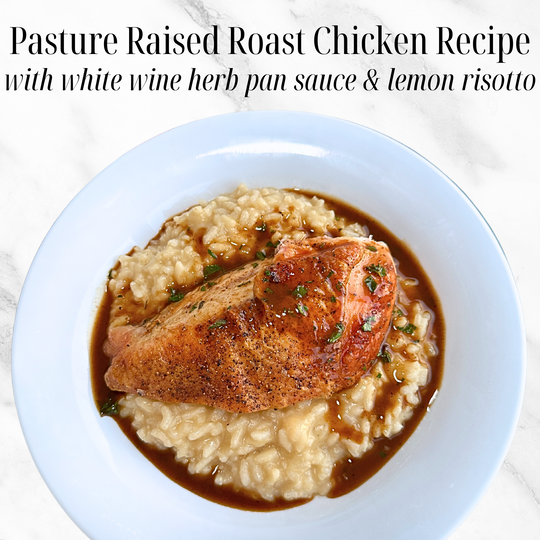 Pasture Raised Roast Chicken with White Wine Herb Pan Sauce & Lemon Risotto