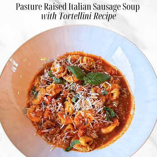 Pasture Raised Italian Sausage Soup with Tortellini Recipe