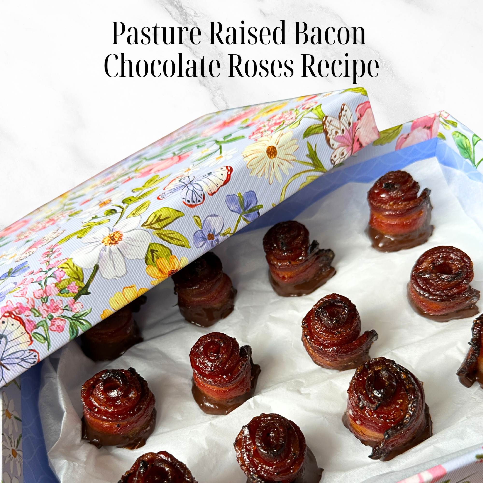 Pasture Raised Bacon Chocolate Roses Recipe – 1915 Farm