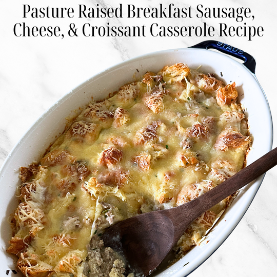 Pasture Raised Breakfast Sausage, Cheese, & Croissant Casserole Recipe