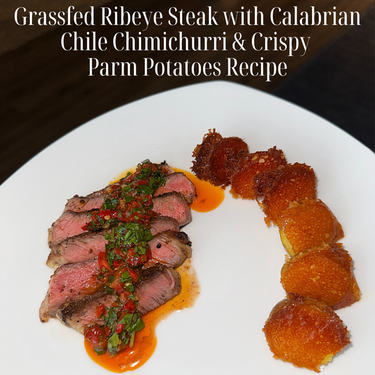 Grassfed Ribeye Steak with Calabrian Chile Chimichurri and Crispy Parm Potatoes Recipe
