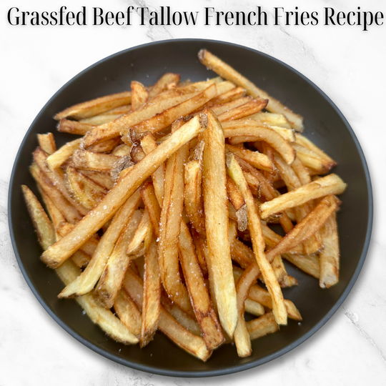 Grassfed Beef Tallow French Fries Recipe