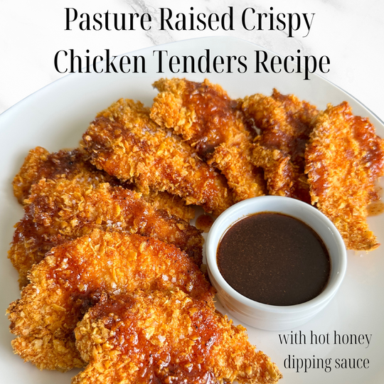 Pasture Raised Crispy Chicken Tenders with Hot Honey Dipping Sauce Recipe