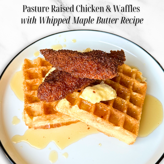 Pasture Raised Chicken & Waffles with Whipped Maple Butter Recipe