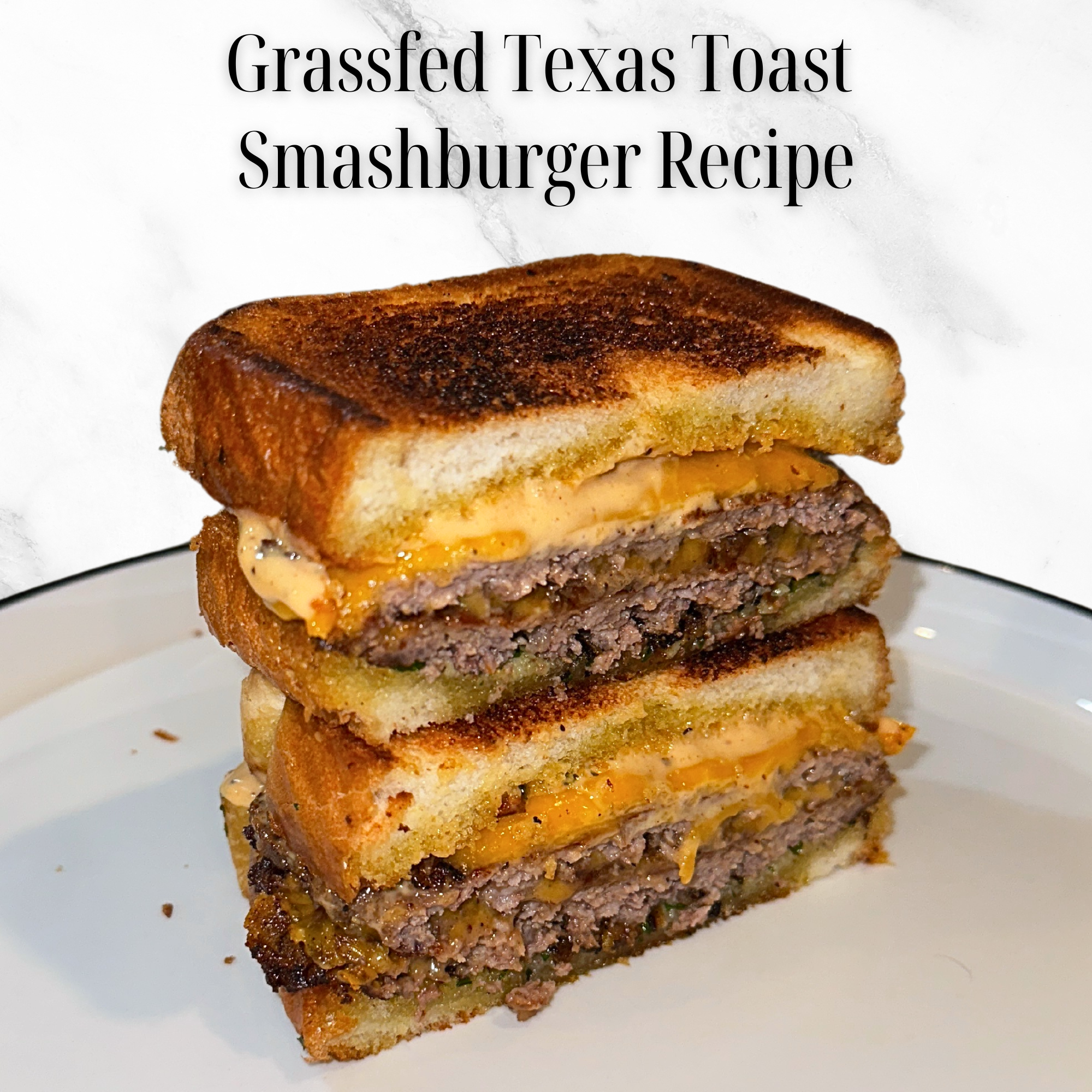 Grassfed Texas Toast Smashburgers Recipe – 1915 Farm