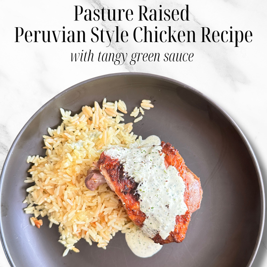 Pasture Raised Peruvian Style Chicken Recipe with Tangy Green Sauce