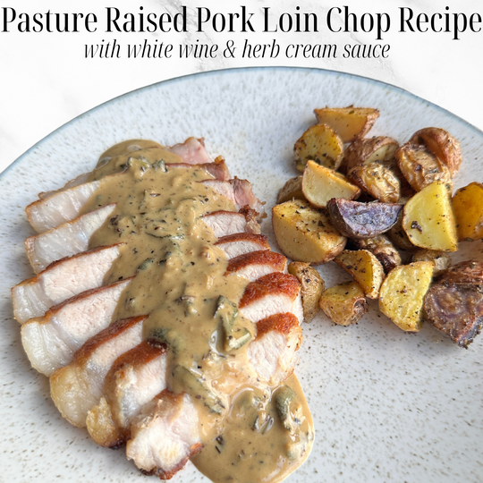 Pasture Raised Pork Loin Chop with White Wine & Herb Cream Sauce Recipe