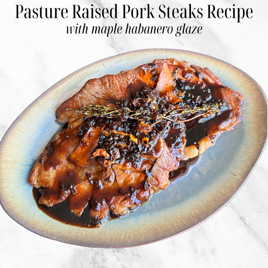Pasture Raised Pork Steaks with Maple Habañero Glaze Recipe